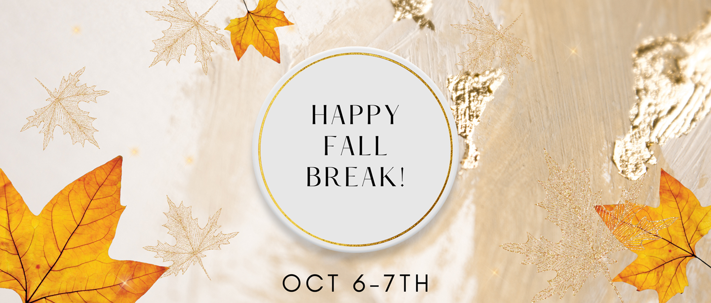 Happy Fall Break Oct 6 and 7 th